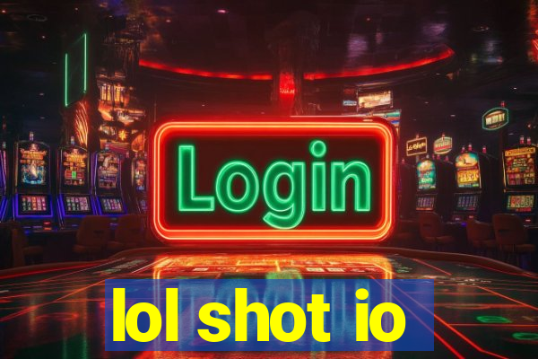 lol shot io